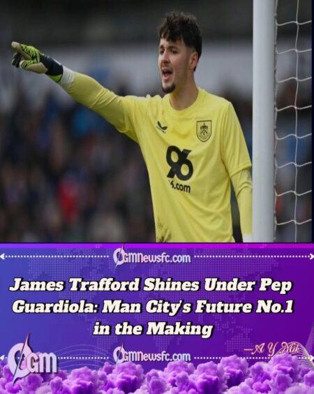 James Trafford Poised for England No.1 Role as Pep Guardiola Hails Manchester City’s ‘Next Gianluigi Donnarumma