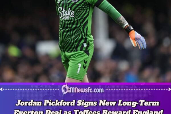 Jordan Pickford Commits Future to Everton with New Long-Term Contract Extension