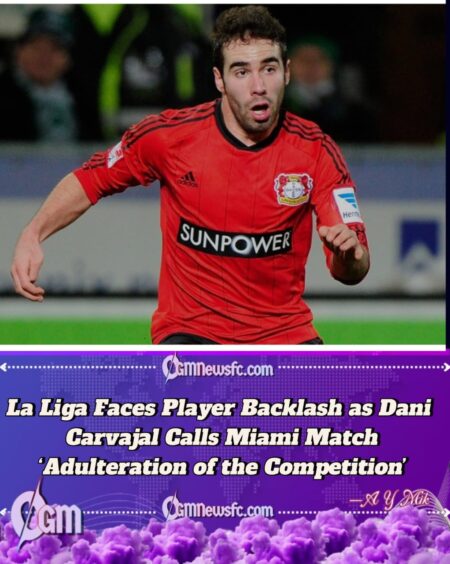 Dani Carvajal Backlash La Liga’s Miami Plan: Real Madrid Captain Calls Barcelona vs Villarreal Abroad “Unfair and a Joke to Competition”