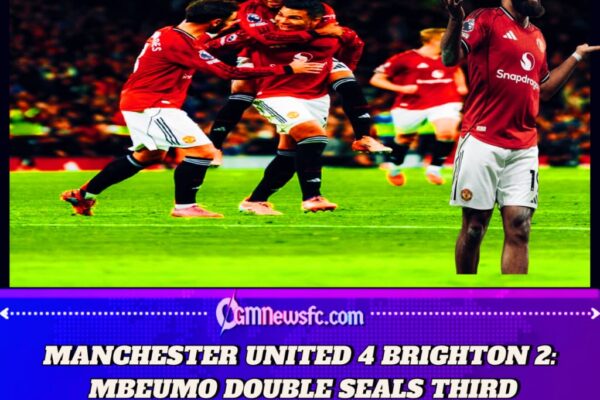 MANCHESTER UNITED 4 BRIGHTON 2: MBEUMO DOUBLE SECURES THIRD STRAIGHT WIN AS UNITED SURVIVE LATE SCARE