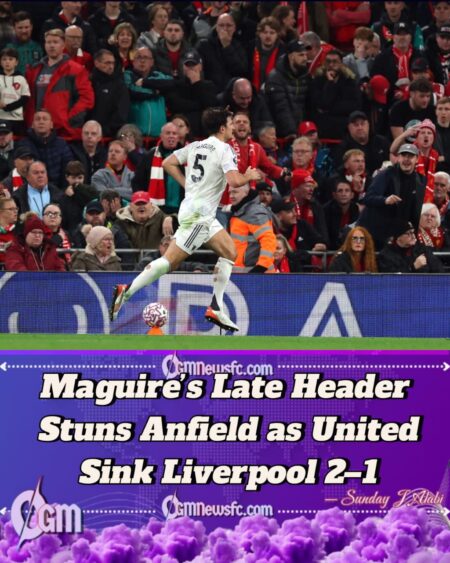 HARRY MAGUIRE HEADS MANCHESTER UNITED TO ANFIELD GLORY AS LIVERPOOL’S SLUMP DEEPENSBy Sunday Alabi | Sports Desk | October 19, 202