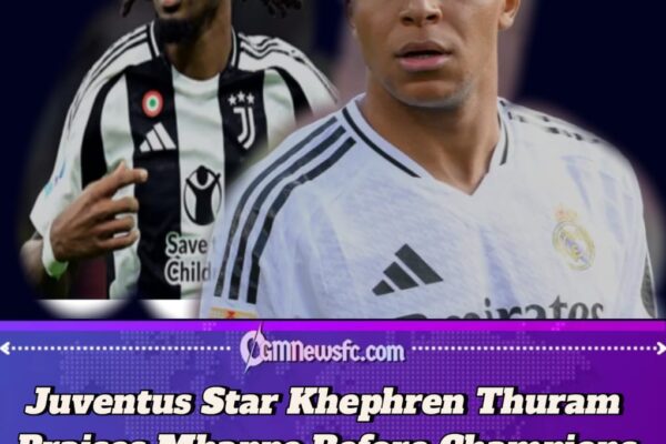 Khephren Thuram Hails Kylian Mbappe as “Best in the World” Ahead of Juventus vs Real Madrid Champions League Clash