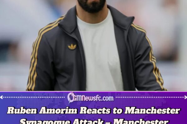 Manchester United Boss Ruben Amorim Pays Emotional Tribute to Victims of Manchester Synagogue Terror Attack