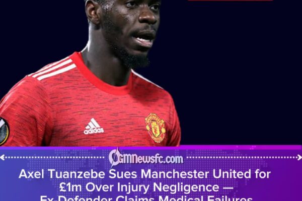 Axel Tuanzebe Sues Manchester United for £1 Million Over Alleged Injury Mishandling