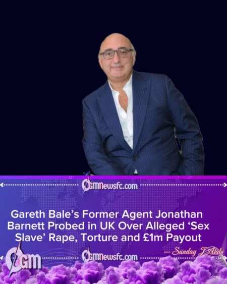 Jonathan Barnett Former Gareth Bale’s Super-Agent Under UK Criminal Probe Over ‘Sex Slave’ Rape and Torture Claims