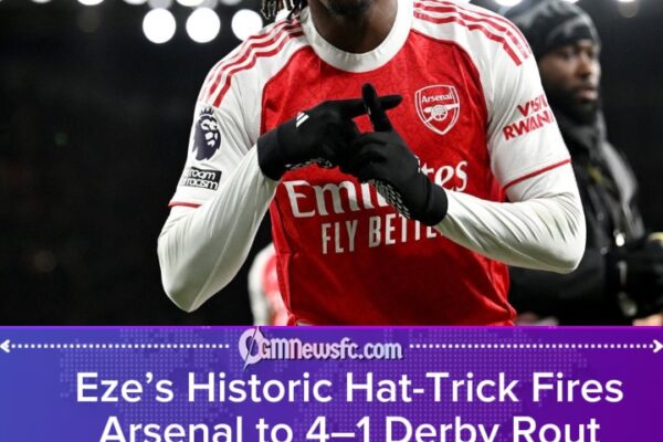 EZE HAT-TRICK LIGHTS UP NORTH LONDON DERBY AS ARSENAL THRASH SPURS 4–1