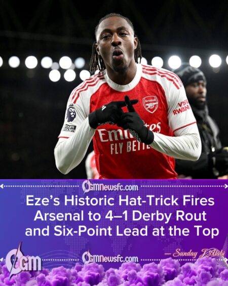 EZE HAT-TRICK LIGHTS UP NORTH LONDON DERBY AS ARSENAL THRASH SPURS 4–1