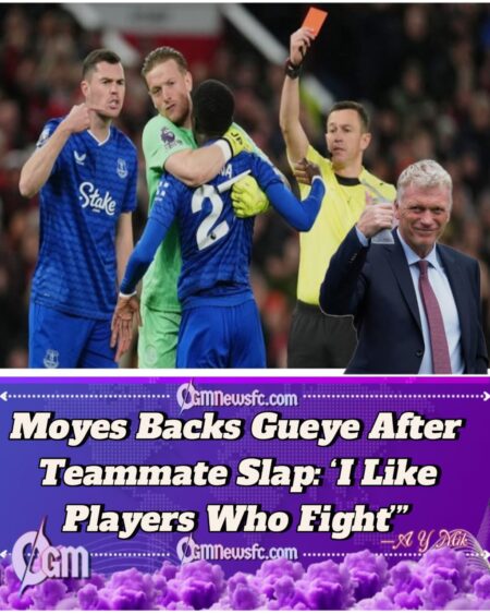 Everton vs Old Trafford :Moyes Defends Gueye After Teammate Slap Drama: ‘I Like My Players Fighting’