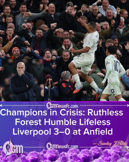 LIVERPOOL 0–3 NOTTINGHAM FOREST: CHAMPIONS HUMILIATED AS DYCHES MEN RUN RIOT AT ANFIELD