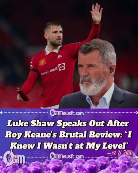 Luke Shaw Responds to Roy Keane’s Harsh Criticism: Manchester United Defender Admits ‘It Hurts’ but Promises Consistency