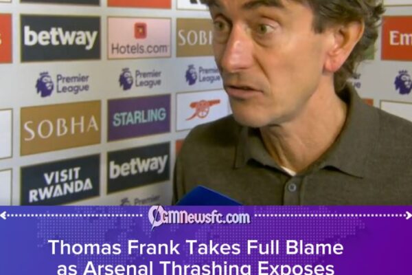 THOMAS FRANK TAKES FULL BLAME AS ARSENAL ROUT EXPOSES TACTICAL GAMBLE IN NORTH LONDON DERBY