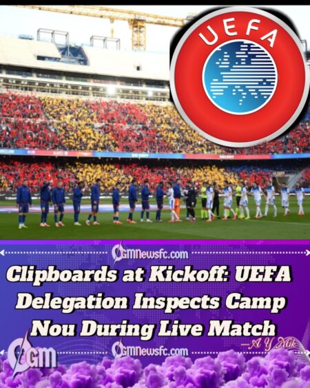 UEFA Officials Crash Barça–Alavés Game in Surprise Camp Nou Inspection