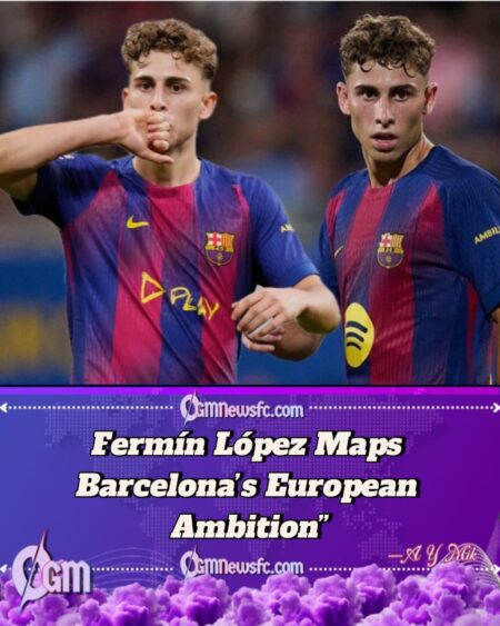Fermín López Speaks Big Dreams as Barcelona Plot a European Push