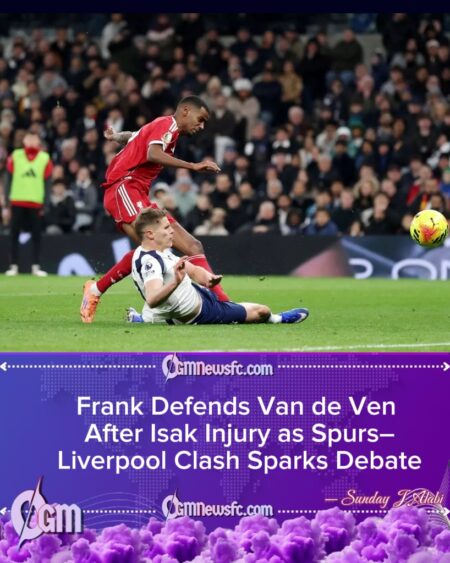 Frank Defends Van de Ven After Isak Injury as Spurs–Liverpool Clash Sparks Heated Debate
