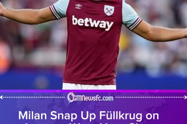 Milan Move for Füllkrug as West Ham Reshape Struggling Squad