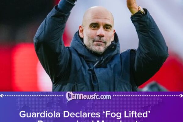 Guardiola Says ‘Fog Has Lifted’ as Revitalised Manchester City Rediscover Their Edge