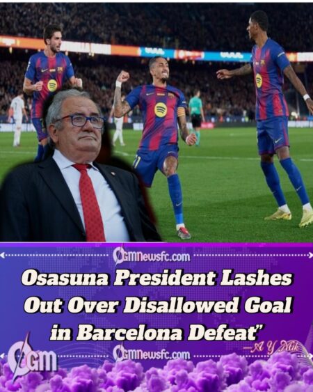 VAR Scandal? Osasuna President Explodes After Controversial Goal Is Ruled Out Against Barcelona