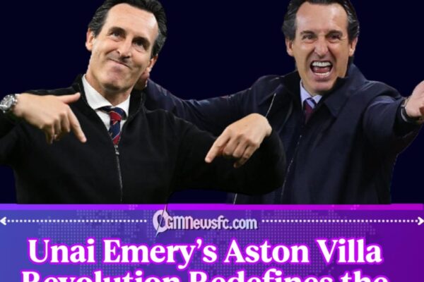 Emery’s Tactical Revolution Lifts Aston Villa to New Heights