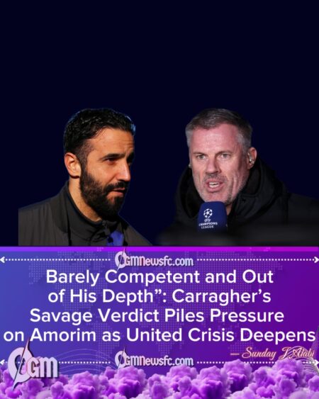 Carragher’s Scathing Verdict on Amorim Exposes Deepening Crisis at Manchester United
