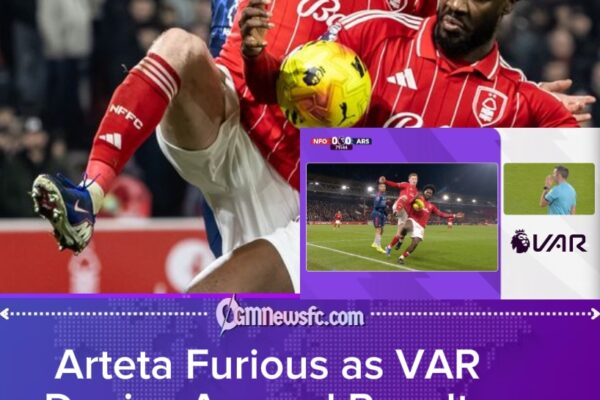 Arteta Slams VAR Explanation as Arsenal Denied ‘Clear Penalty’ in Forest Stalemate