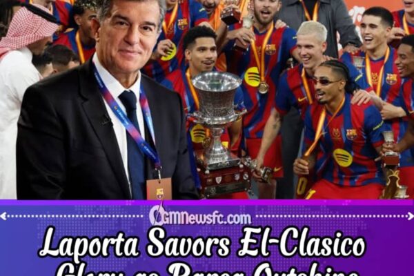 Barça Laughs Last: Laporta Watches Madrid Fall by One Painful Goal