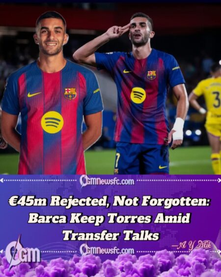 Barcelona Hold Firm: Reject €45m Bid for Ferran Torres But Summer Could Rewrite the Script