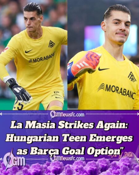 Barcelona’s New Gloves in Waiting: Why a 19-Year-Old Hungarian Could Guard Camp Nou Next Season
