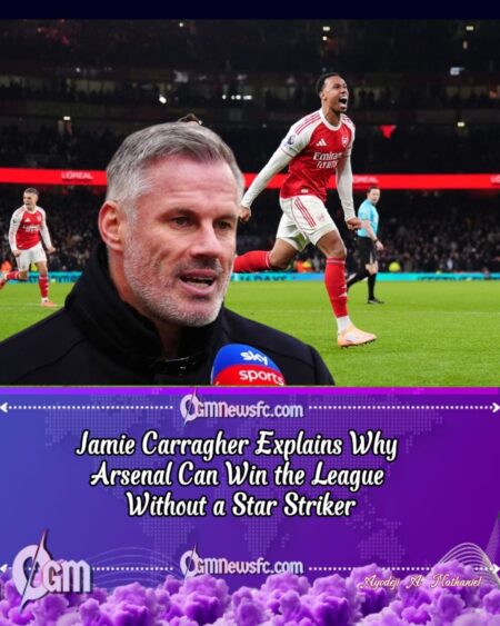 Carragher Backs Arsenal for Title — Even Without a World-Class Striker