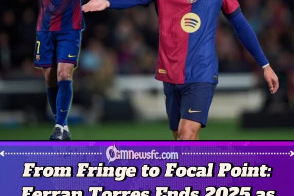 From Bench Option to Barça’s Bullseye: How Ferran Torres Became Spain’s Top Scorer of 2025