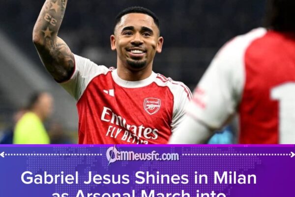 Jesus’ Dream Night in Milan Lifts Arsenal into Champions League Last 16