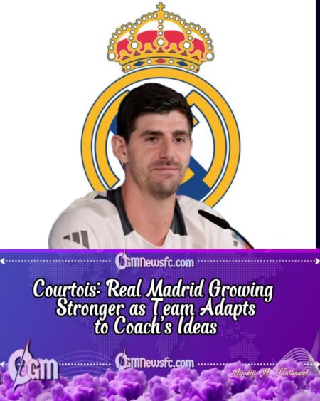 Courtois Hints: Madrid’s Best Version Is Loading