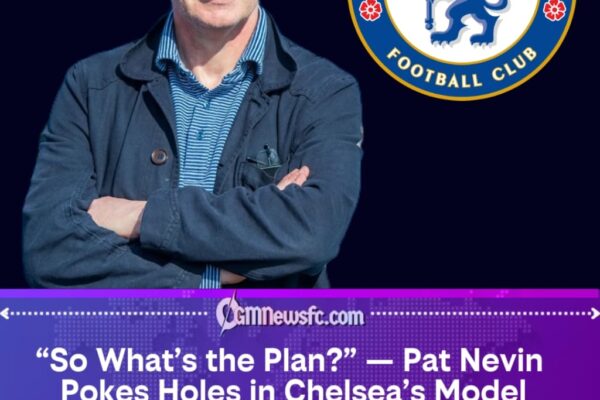 Pat Nevin Sets the Tone as Chelsea’s Managerial Model Comes Under Fire