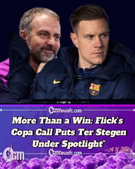Ter Stegen Benched as Hansi Flick Sends a Clear Message in Copa del Rey Win