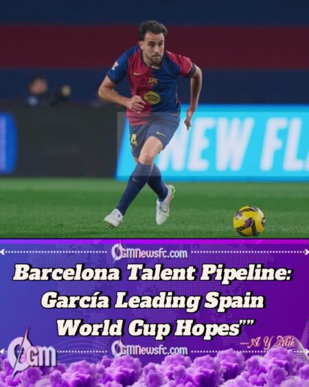 Eric García Leads Barcelona Push for Spain’s 2026 World Cup Squad