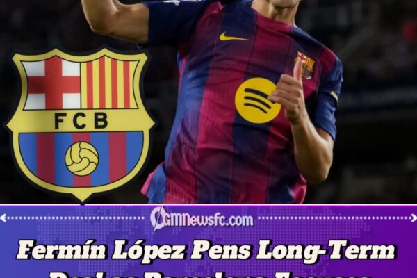 Fermín López Extends Barcelona Stay Until 2031: “It’s a Dream Come True”