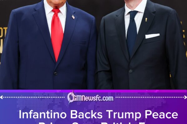 Infantino Apologises to British Fans, Defends Awarding Trump FIFA Peace Prize