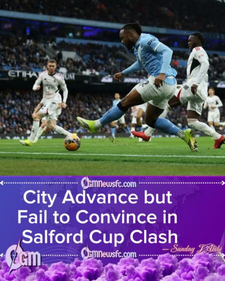 Manchester City Labour to 2–0 Win Over Salford as Guardiola’s Side Struggle to Seal FA Cup Fifth-Round Berth