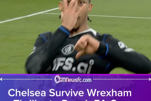 Chelsea Survive Wrexham Scare to Reach FA Cup Quarter-Finals After Dramatic Extra-Time Battle