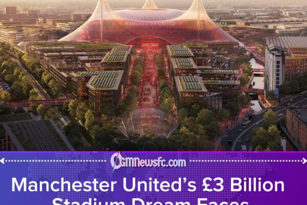 Manchester United’s New Stadium Plan Faces Delays as Projected Costs Surge Beyond £3 Billion