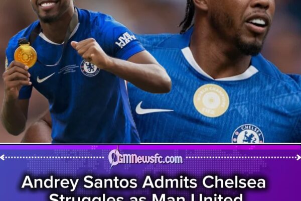 Andrey Santos Speaks Out: “Difficult Moment” at Chelsea as Man United Talk Adds Extra Spice