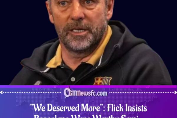 Hansi Flick Says FC Barcelona Deserved to Reach Semi-Finals