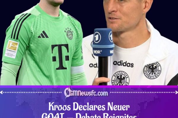 Toni Kroos Names Manuel Neuer the Greatest Goalkeeper Ever