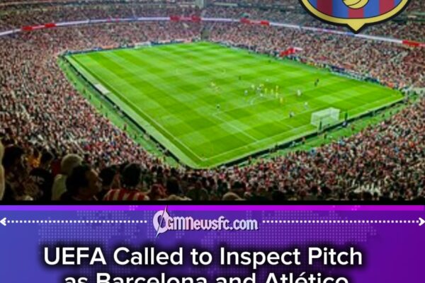 UEFA Steps In Before UCL Clash” as Barcelona Cry Foul Over Metropolitano Pitch