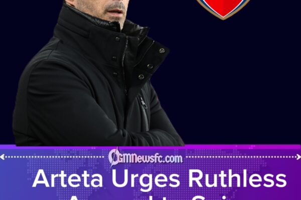 Arteta Demands Hunger as Arsenal Enter Season-Defining Week