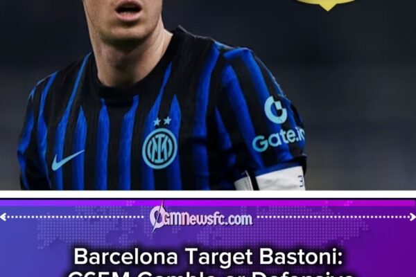 Barcelona Eye €60–65M Defensive Anchor as Bastoni Opens Door to Camp Nou Move