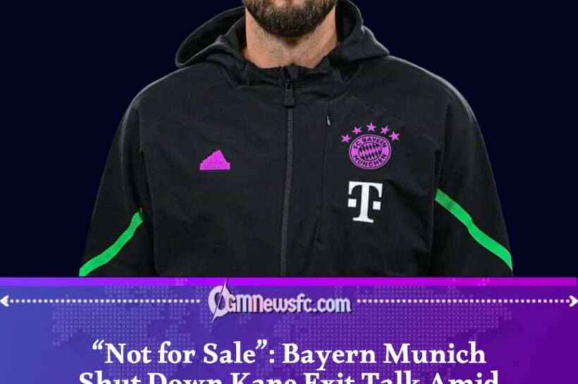 FC Bayern Munich insists Harry Kane is not for sale