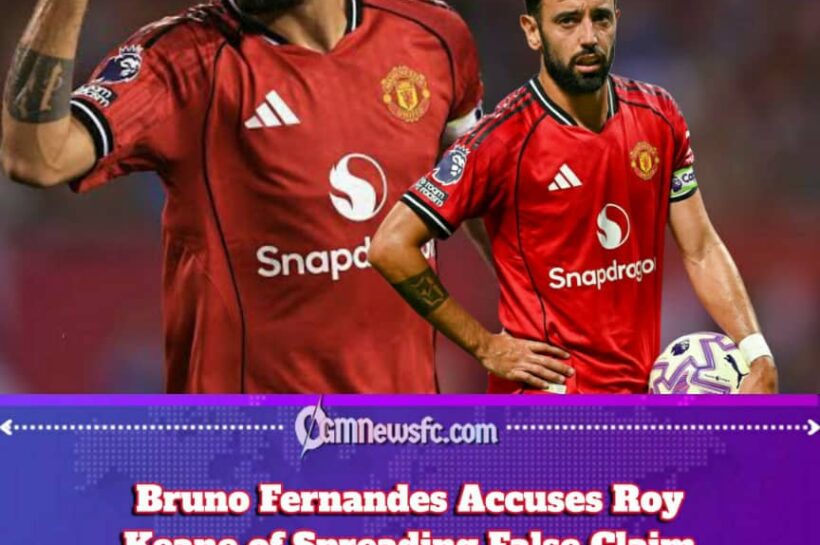 Bruno Fernandes Calls Out “Lie” as Roy Keane Turns Manchester United