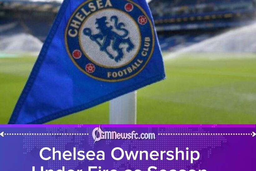 CHELSEA OWNERS FACE MOMENT OF RECKONING AS FAN BACKLASH DEEPENS