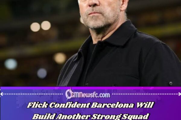 Flick Confident Barcelona Will Build Another Strong Squad Next Season