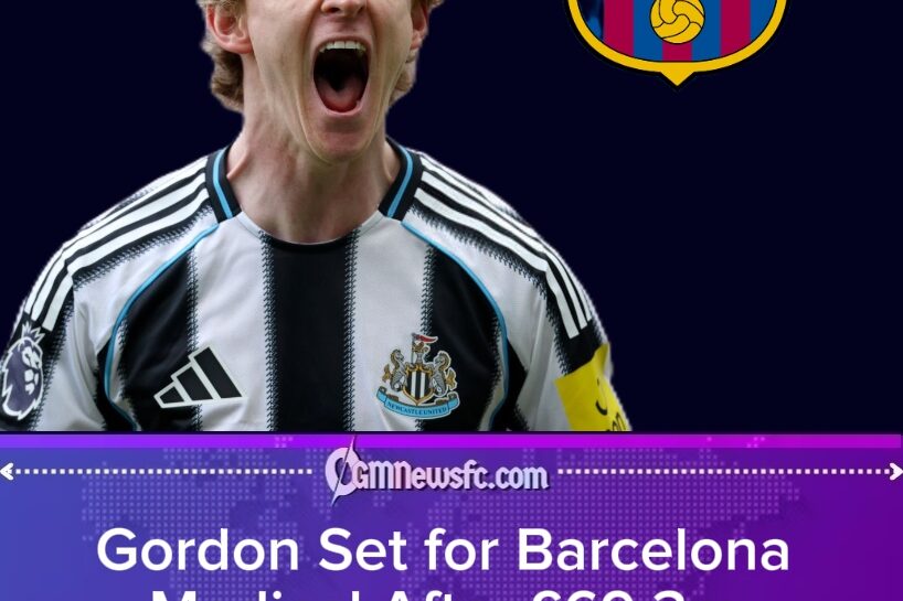 Gordon’s Barcelona Dream Arrives With £300k Smiles and Newcastle Side-Eyes